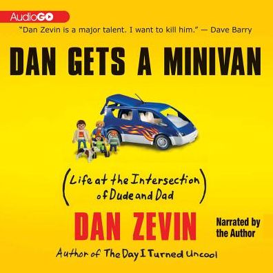 Dan Gets a Minivan: Life at the Intersection of Dude and Dad