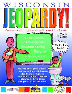 Wisconsin Jeopardy!: Answers and Questions about Our State!