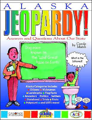 Alaska Jeopardy!: Answers and Questions about Our State!