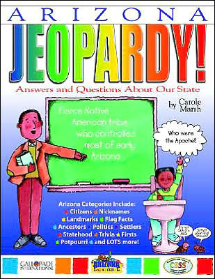 Arizona Jeopardy!: Answers and Questions about Our State!