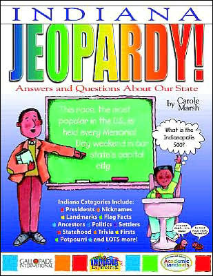 Indiana Jeopardy!: Answers and Questions about Our State!