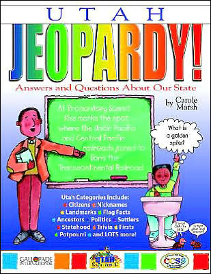 Utah Jeopardy!: Answers and Questions about Our State!