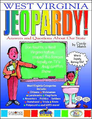 West Virginia Jeopardy!: Answers and Questions about Our State!