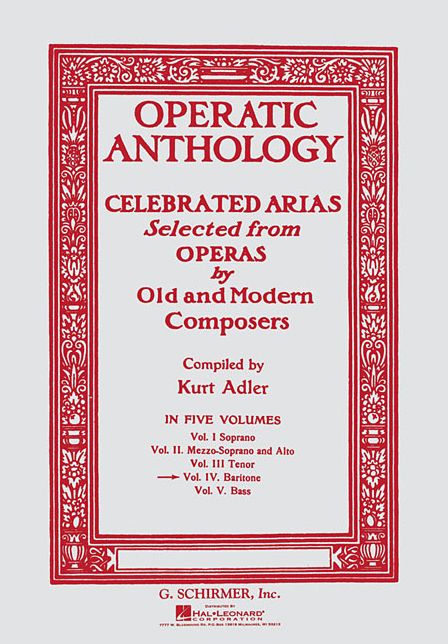Operatic Anthology: Celebrated Arias Selected from Operas by Old and Modern Composers: Baritone