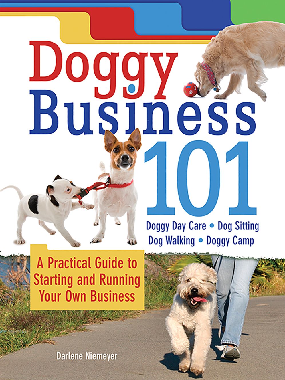 Doggy Business 101: A Practical Guide to Starting and Running Your Own Business