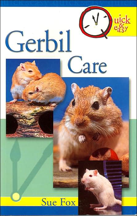 Quick and Easy Gerbil Care