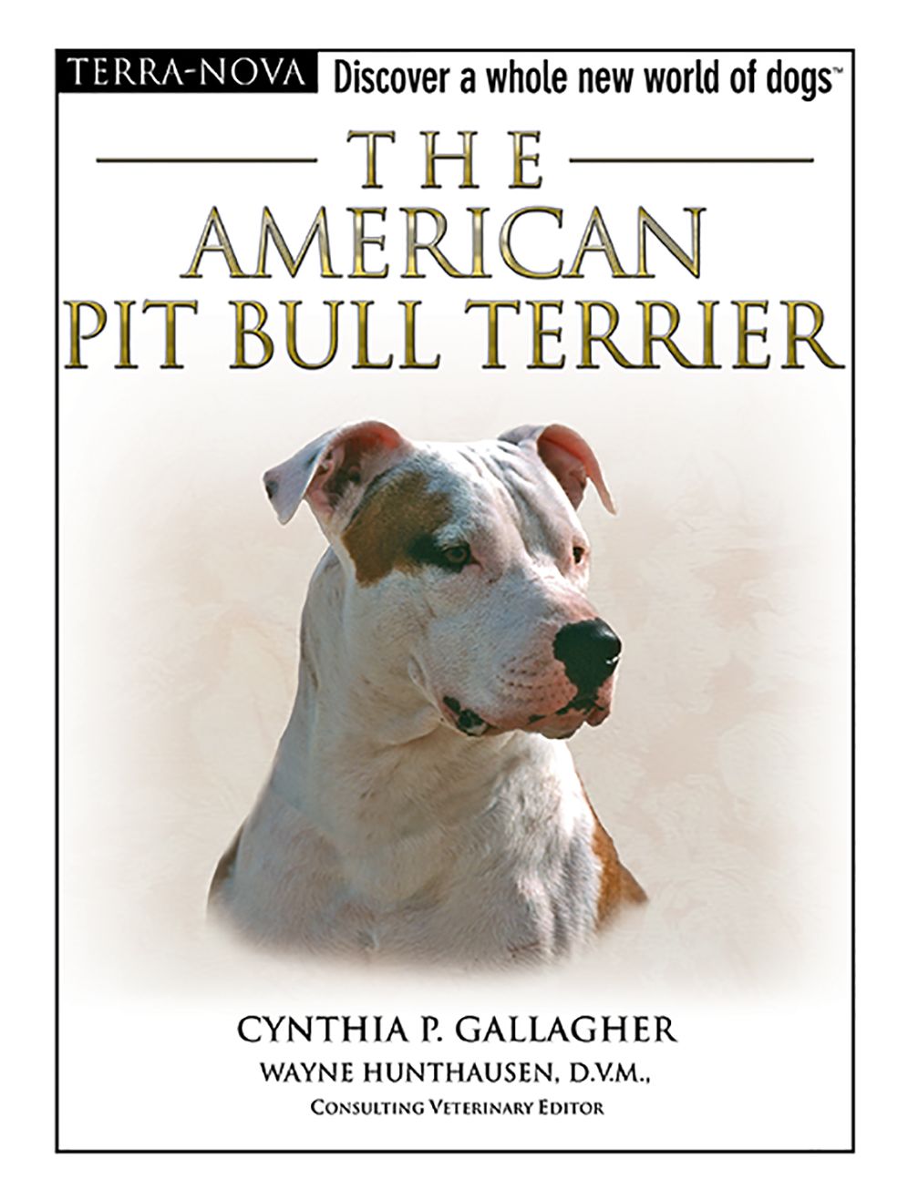 The American Pit Bull Terrier: Discover a Whole New World of Dogs