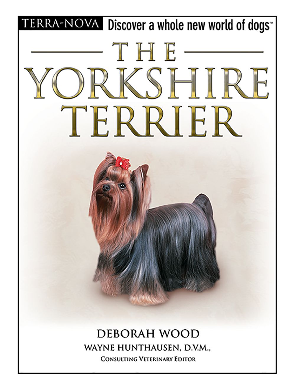 The Yorkshire Terrier: Discover a Whole New World of Dogs