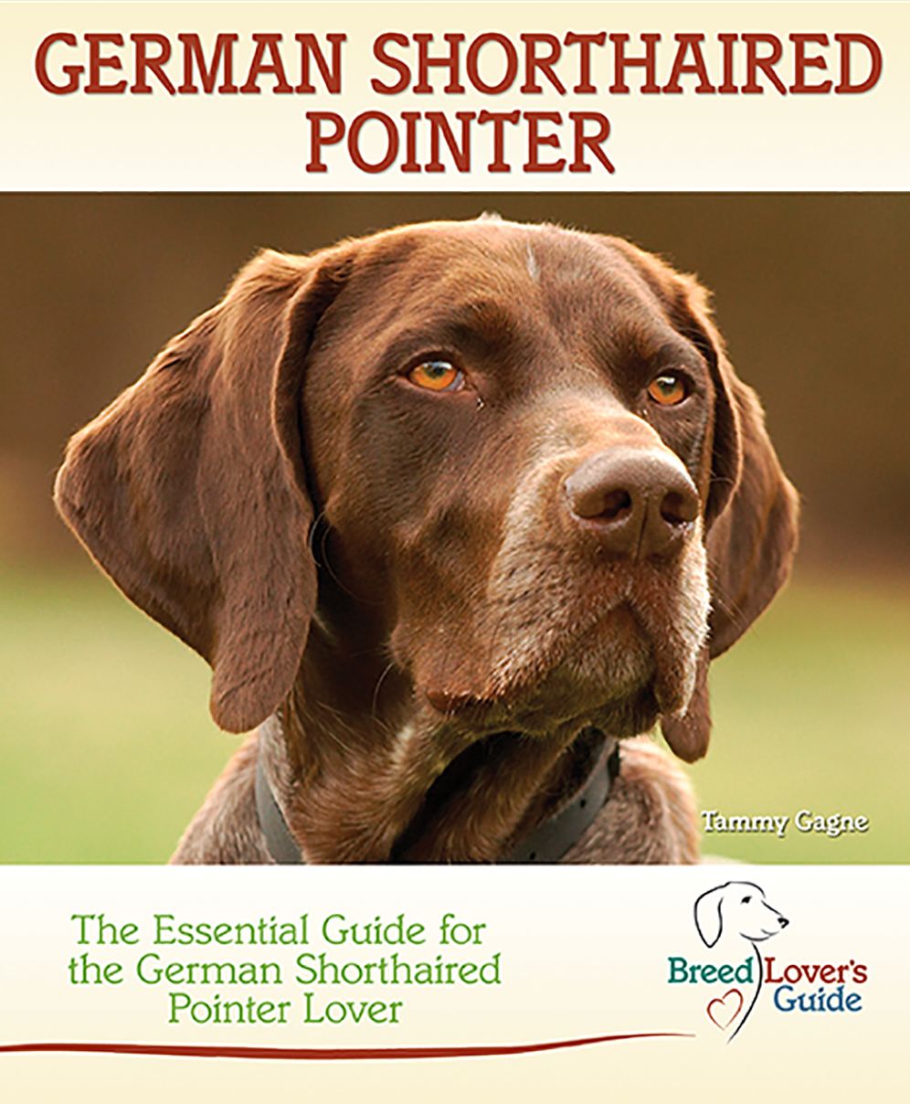 German Shorthaired Pointer: The Essential Guide for the German Shorthaired Pointer Lover (Breed Lover's Guide)