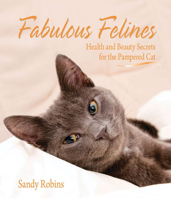 Fabulous Felines: Health and Beauty Secrets for the Pampered Cat