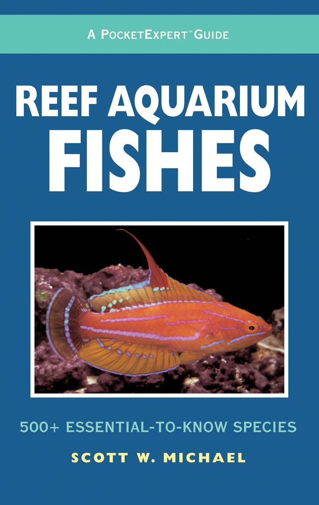Reef Aquarium Fishes : 500+ Essential-to-Know Species