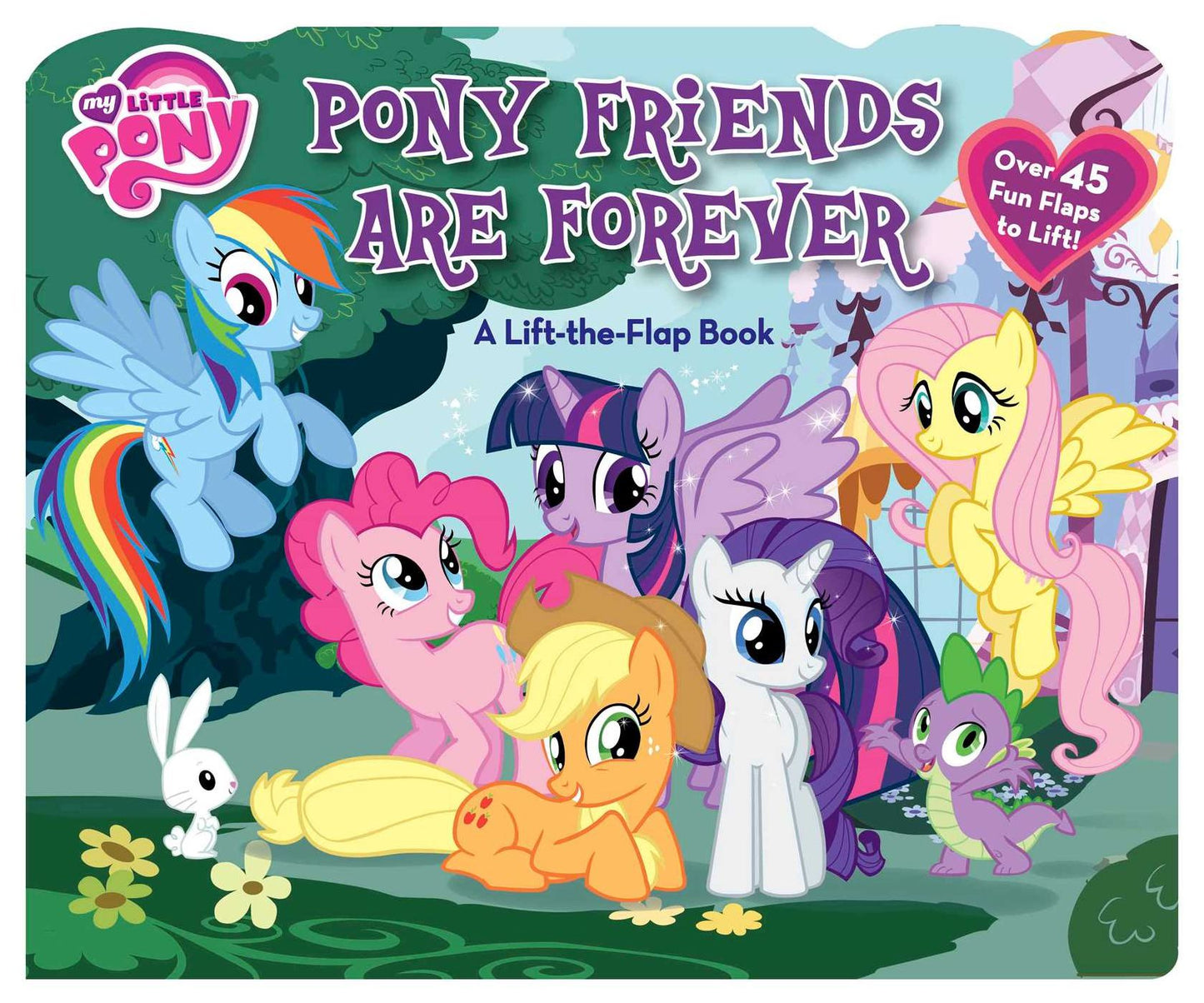 My Little Pony Pony Friends Are Forever: A Lift-the-Flap Book