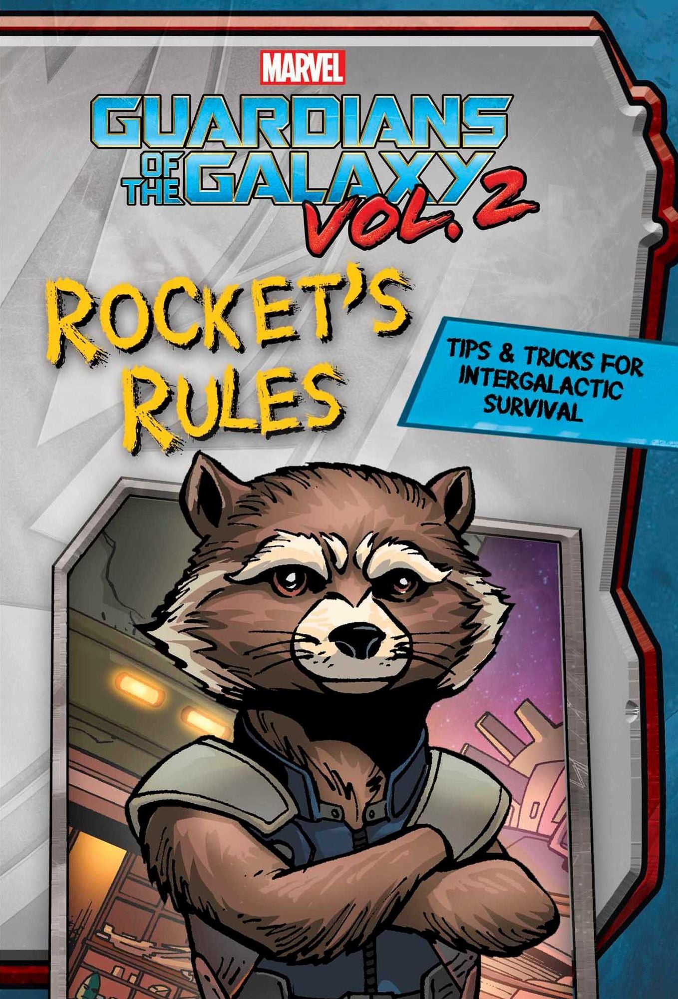 Marvel Guardians of the Galaxy: Rocket's Rules: Tips & Tricks for Intergalactic Survival