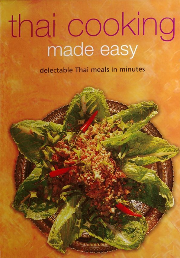 Thai Cooking Made Easy: Delectable Thai Meals in Minutes