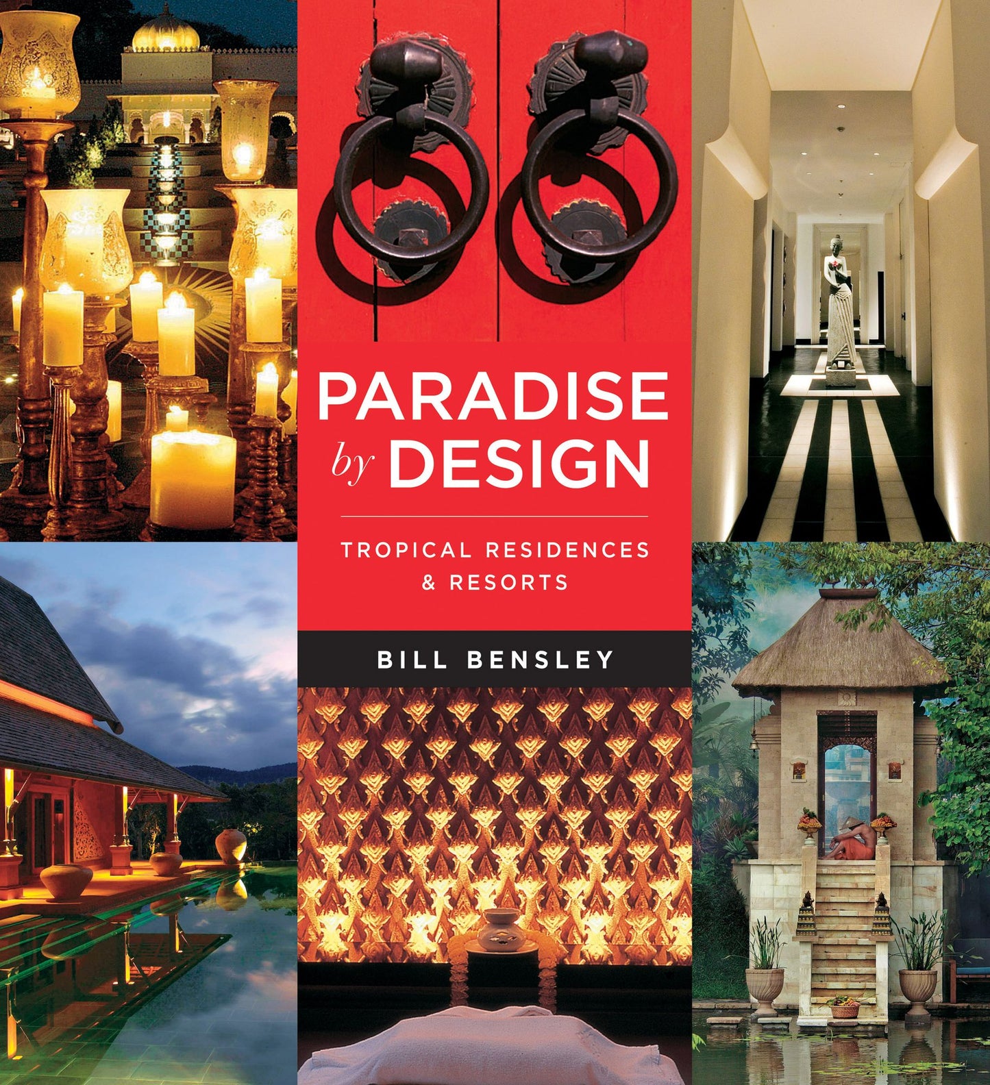 Paradise by Design: Tropical Residences and Resorts by Bensley Design Studios