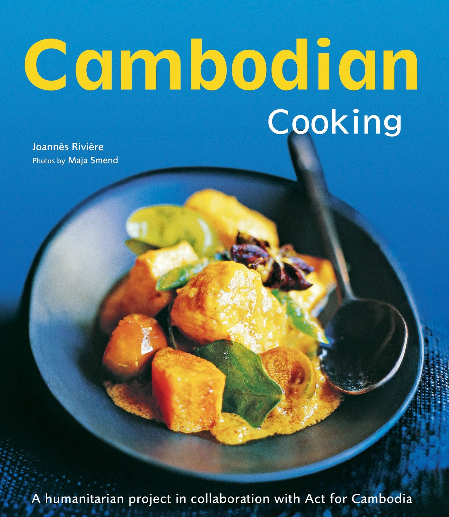 Cambodian Cooking: A humanitarian project in collaboration with Act for Cambodia