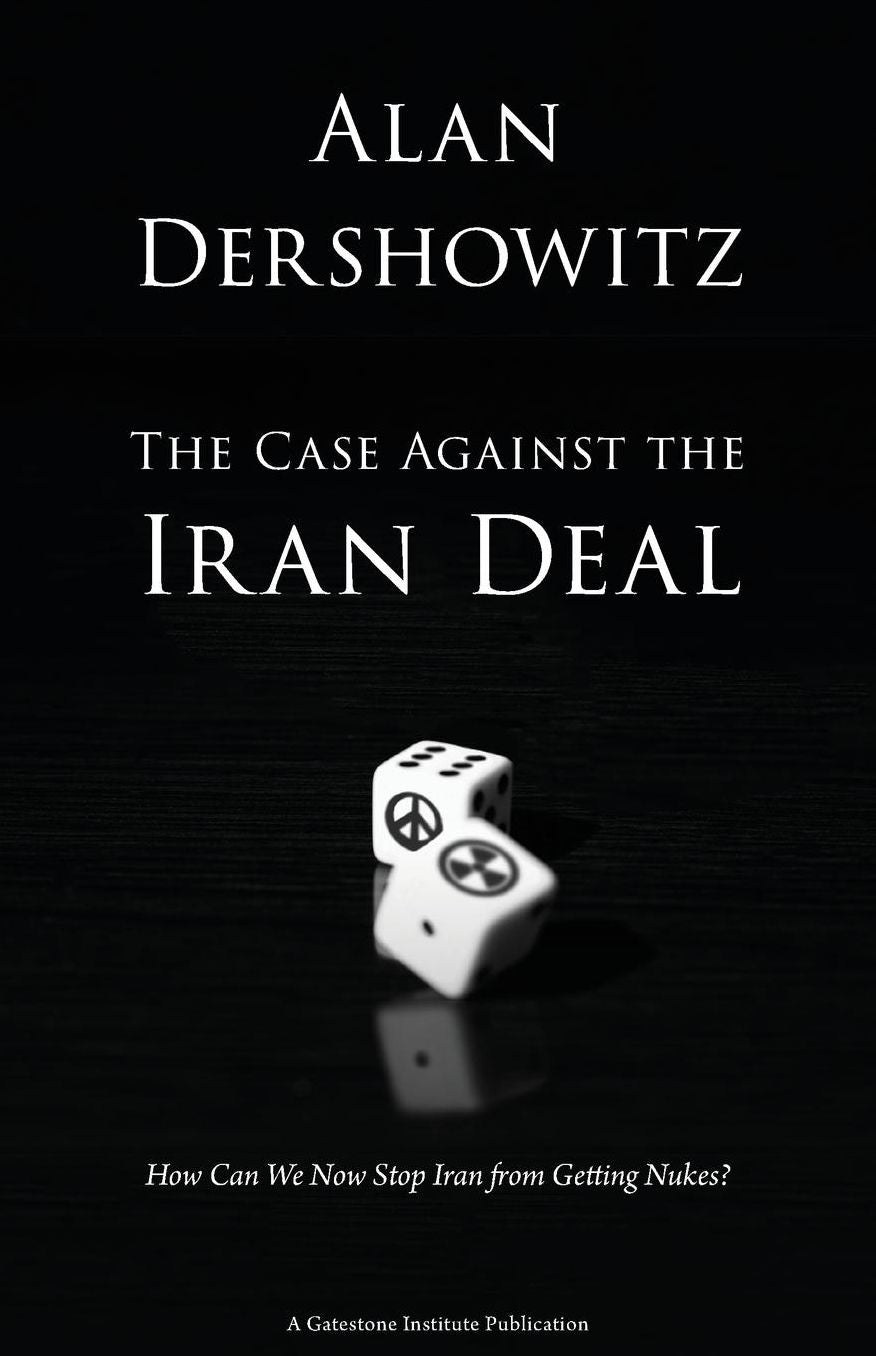 The Case Against the Iran Deal: How Can We Now Stop Iran from Getting Nukes?