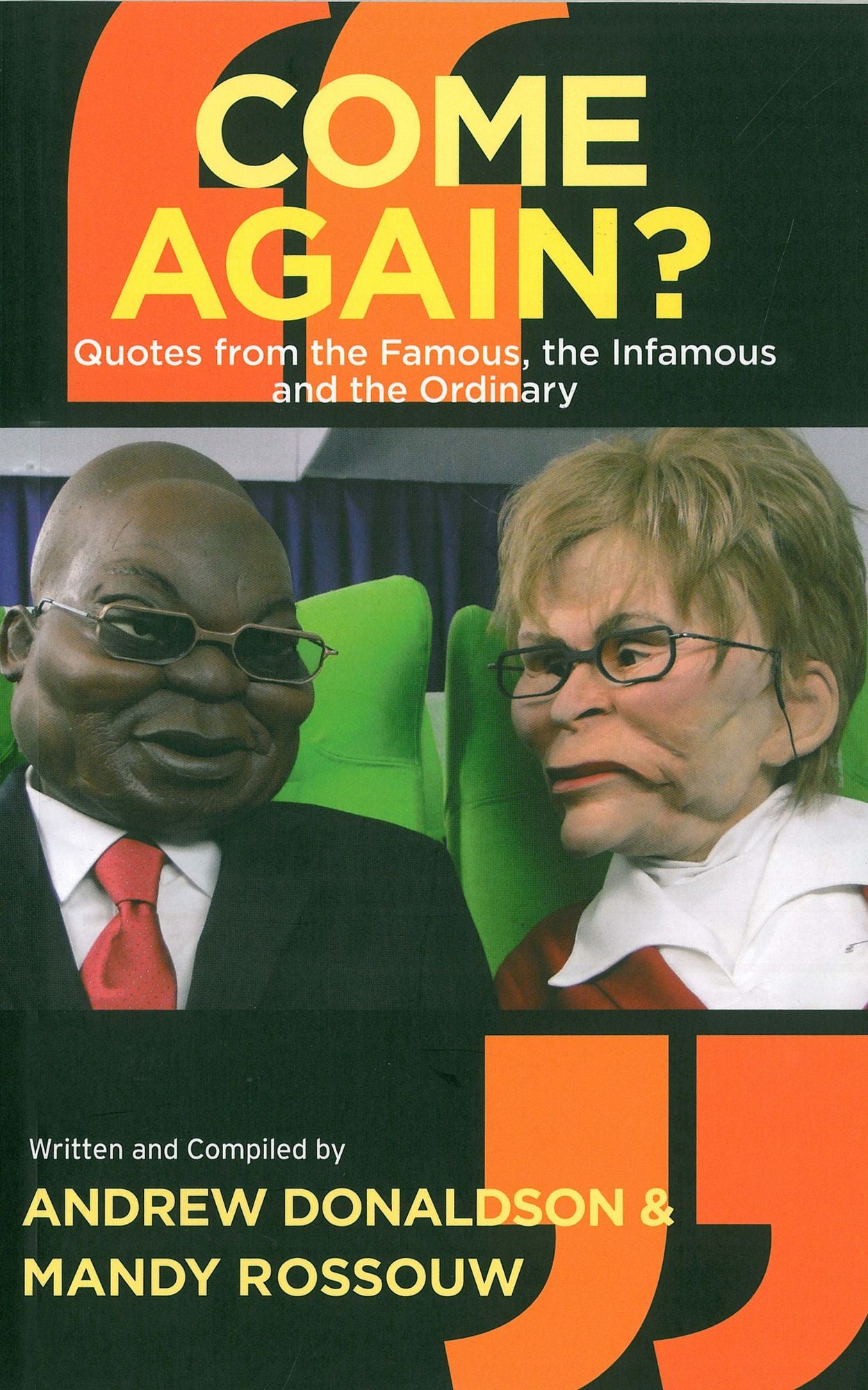 Come Again?: Quotes from the Famous, the Infamous and the Ordinary