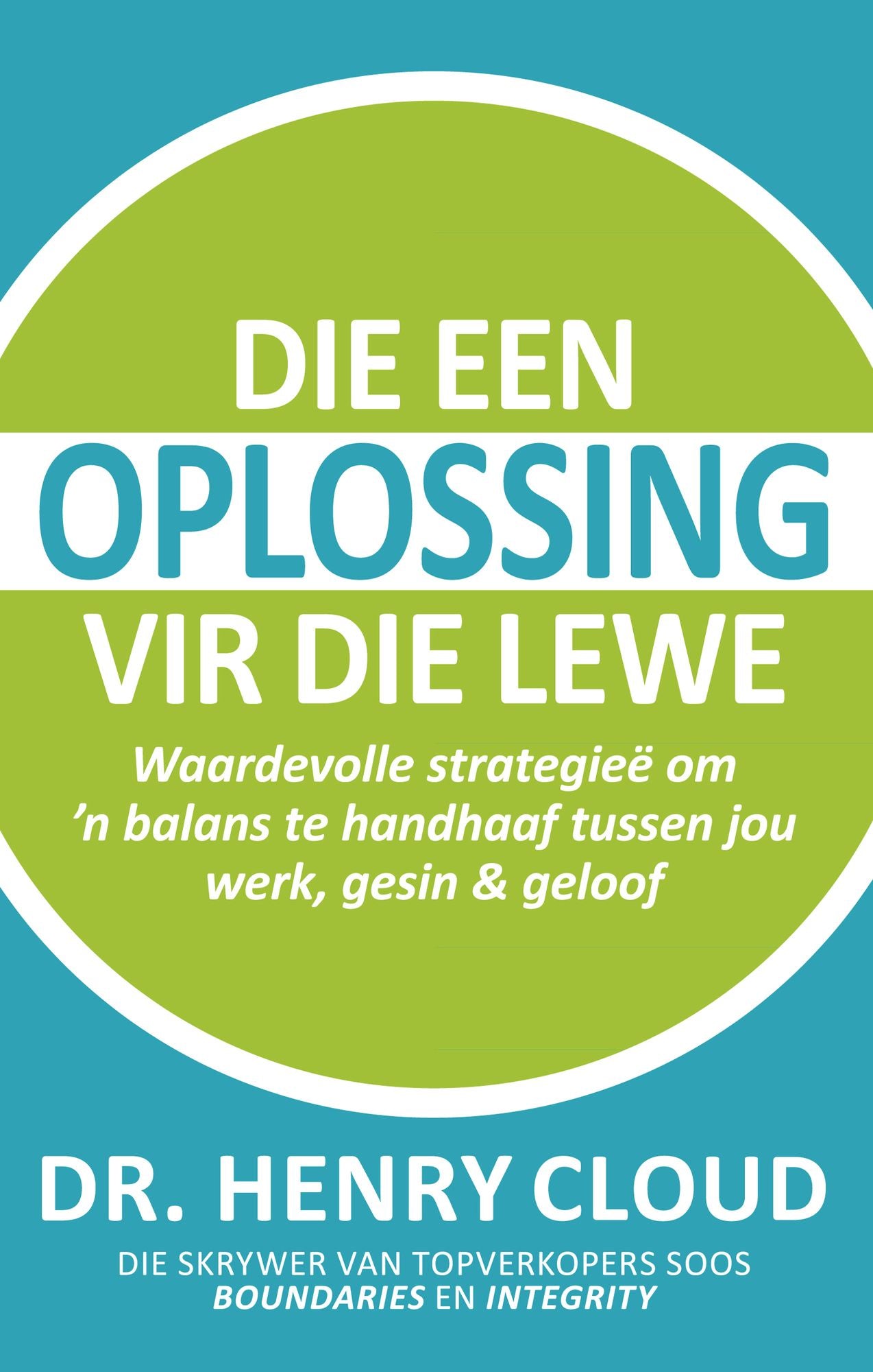 Die een oplossing vir die lewe: Waardevolle strategieë om 'n balans te handhaaf tussen jou en jou werk, gesin & geloof