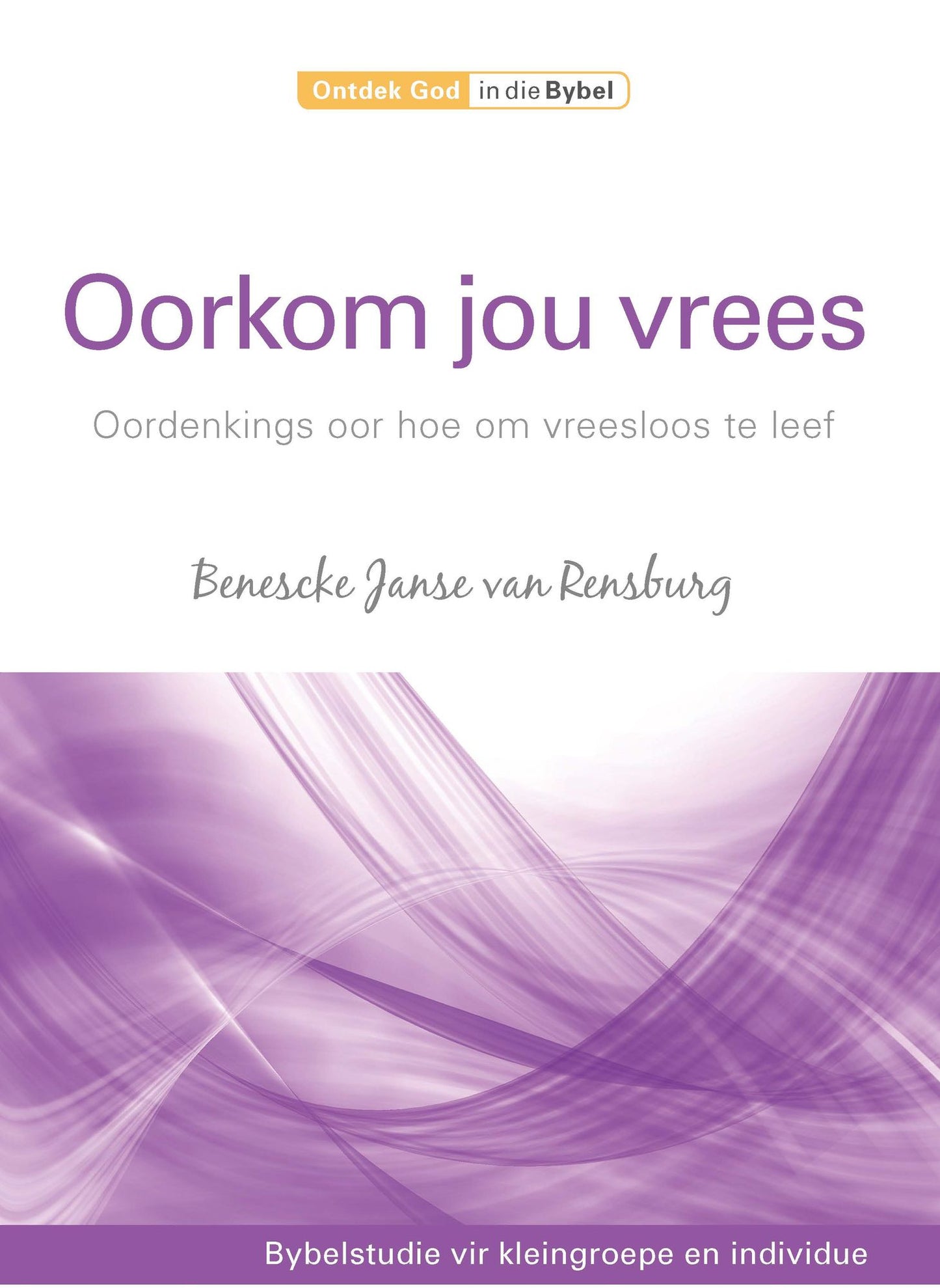Oorkom jou vrees: Oordenkings oor hoe om vreesloos te leef