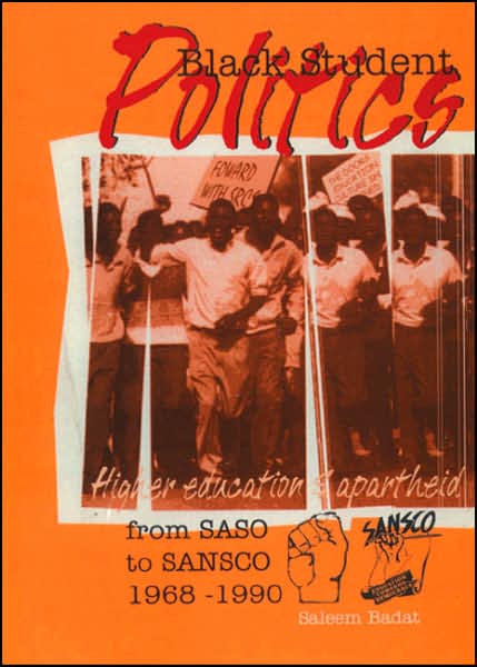 Black Student Politics, Higher Education and Apartheid: From Saso to Sansco 1968-1990