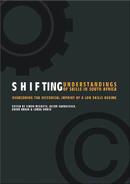 Shifting Understandings of Skill in South Africa: Overcoming the Historical Imprint of the Low Skills Regime