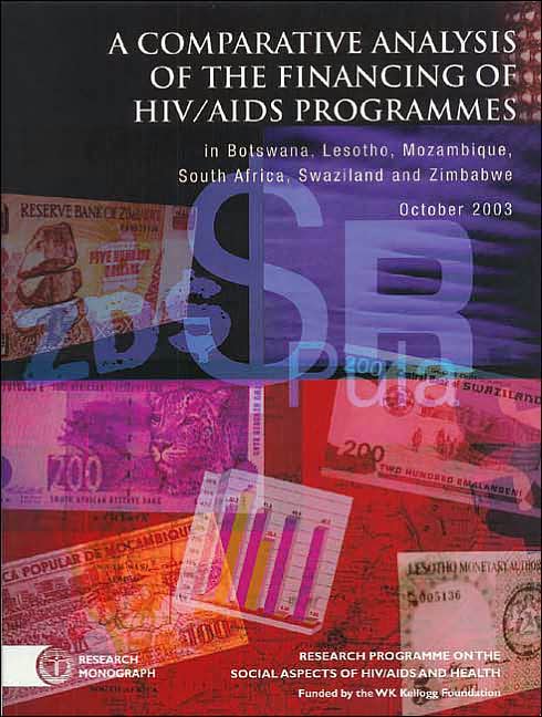 A Comparative Analysis of the Financing of HIV/ AIDS Programmes: in Botswana, Lesotho, Mozambique, South Africa, Swaziland and Zimbabwe