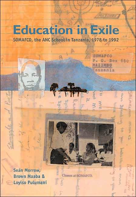 Education in Exile: SOMAFCO, the African National Congress School in Tanzania, 1978-1992