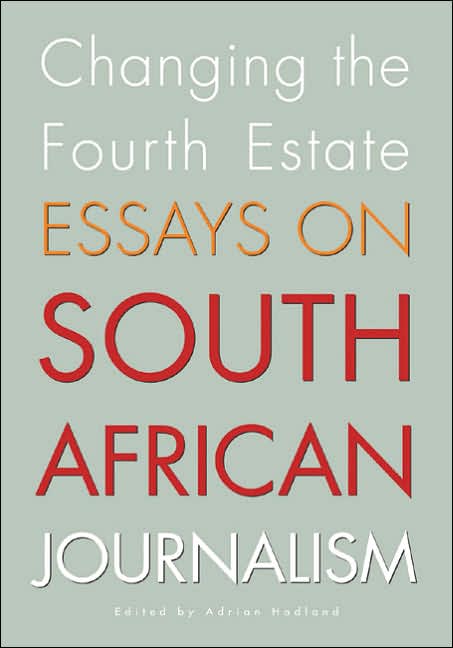 Changing the Fourth Estate: Essays on South African Journalism