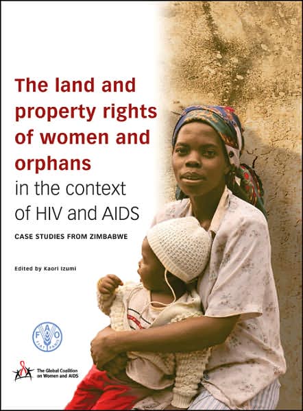 Land and Property Rights of Women and Orphans in the Context of HIV and AIDS: Case Studies From Zimbabwe