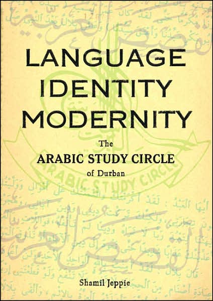 Language, Identity, Modernity: The Arabic Study Circle of Durban