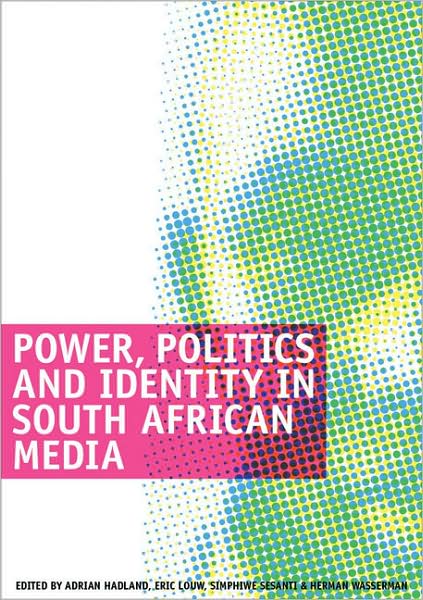 Power, Politics and Identity in South African Media