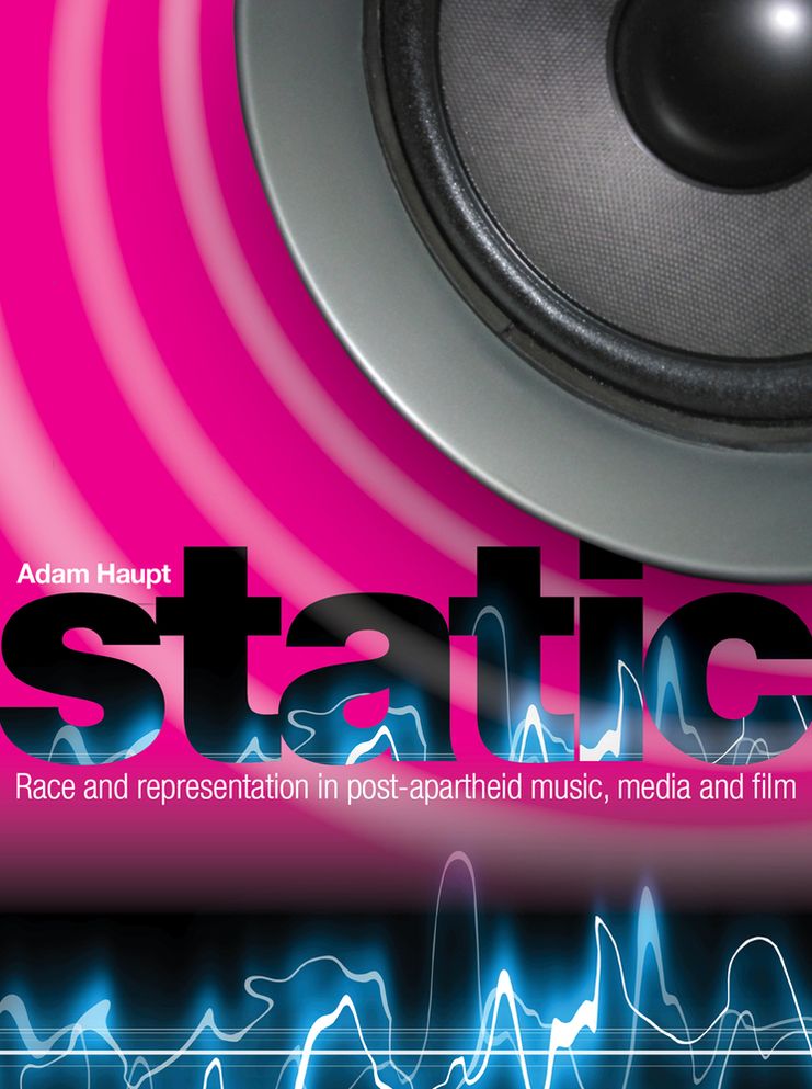 Static: Race and Representation in Post-apartheid Music, Media and Film