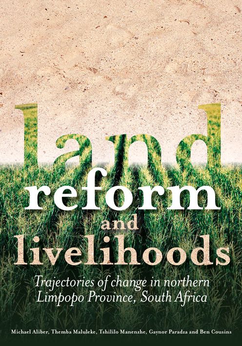 Land Reform and Livelihoods: Trajectories of Change in Northern Limpopo Province, South Africa