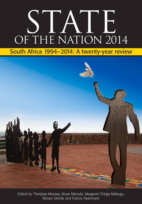 State of the Nation: South Africa 1994-2014 a Twenty-year Review of Freedom and Democracy