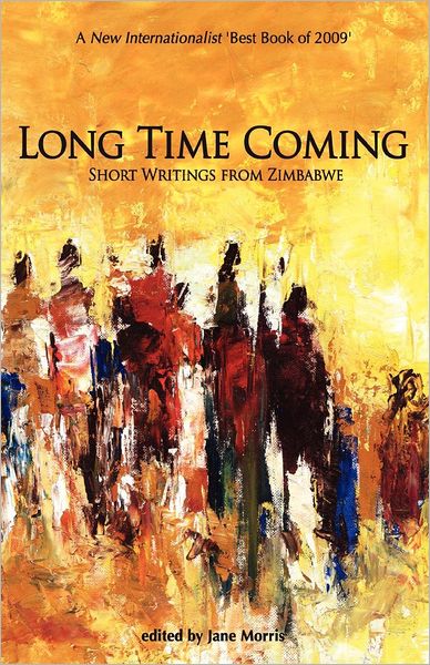 Long Time Coming. Short Writings from Zimbabwe: Short Writings from Zimbabwe