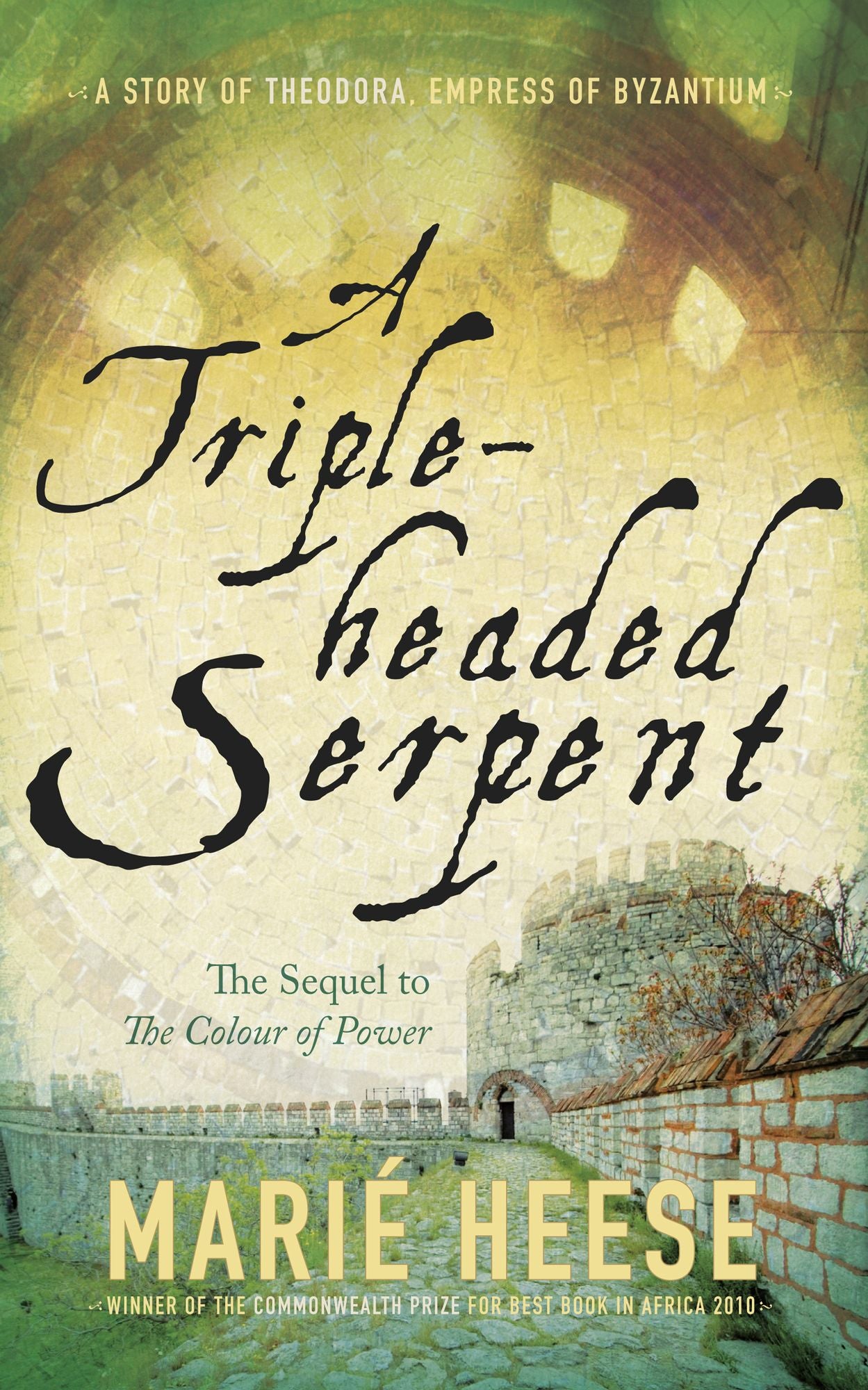 A Triple-headed Serpent: A Story of Theodora, Empress of Byzantium