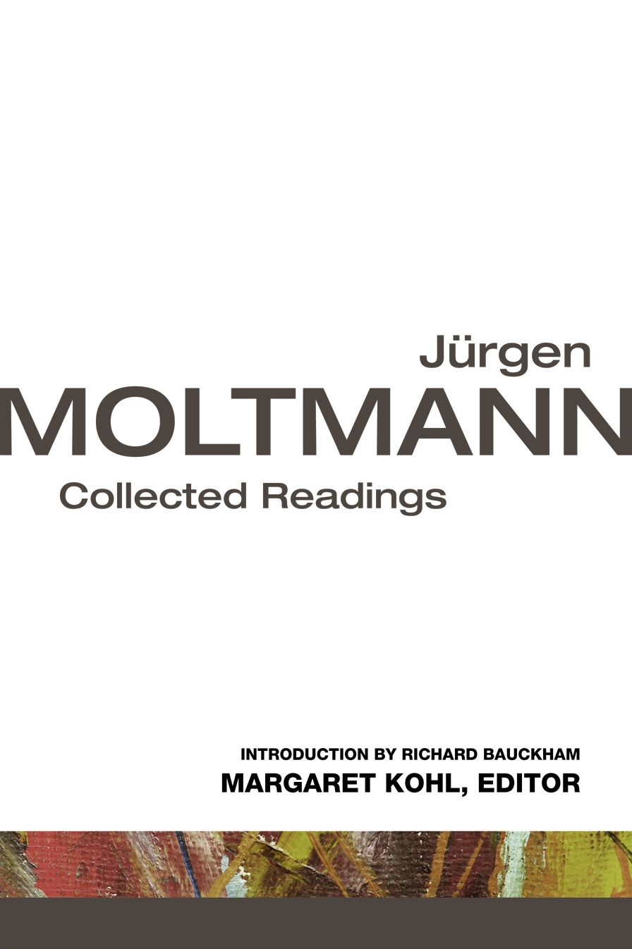Jurgen Moltmann: Collected Readings