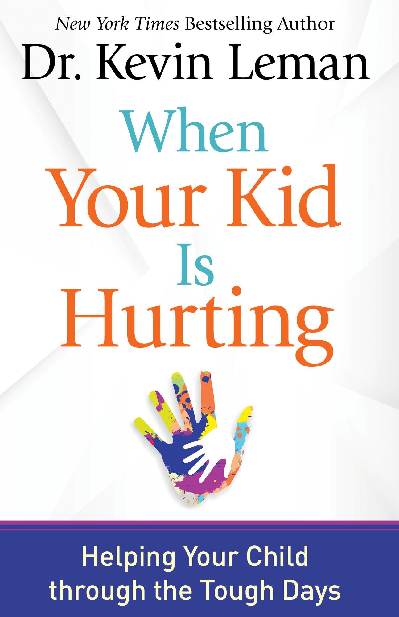 When Your Kid Is Hurting: Helping Your Child Through the Tough Days