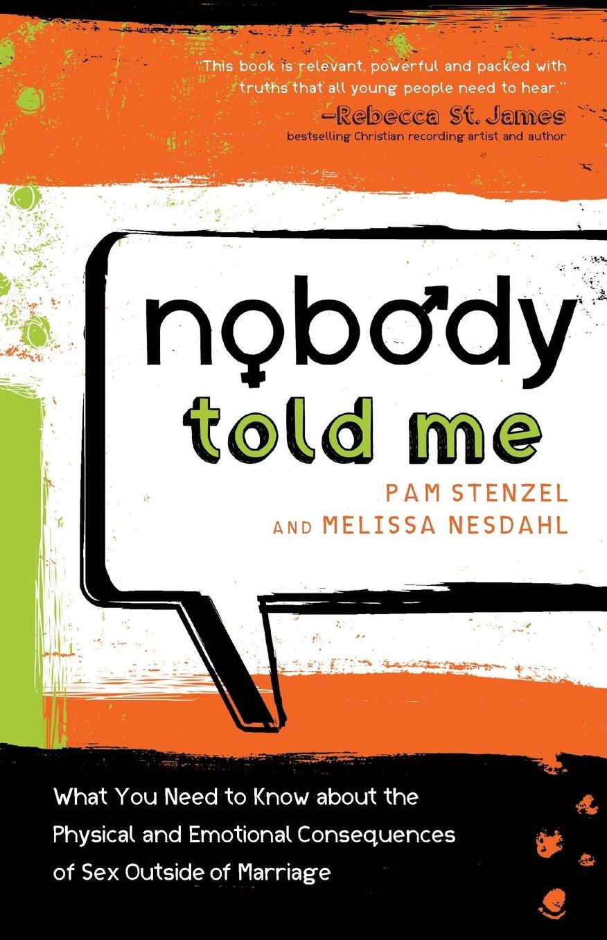 Nobody Told Me: What You Need to Know About the Physical and Emotional Consequences of Sex Outside of Marriage