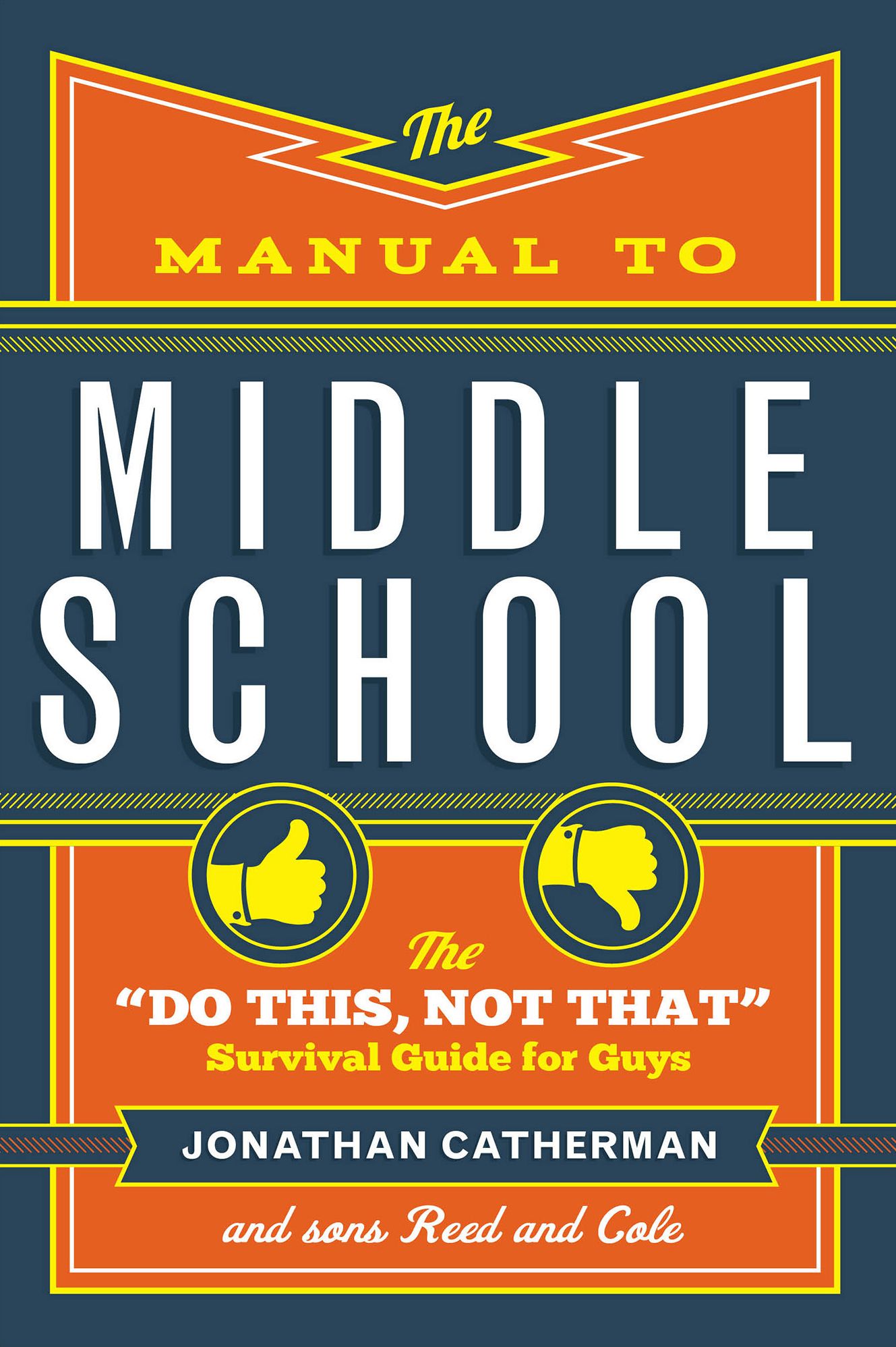 The Manual to Middle School: The "Do This, Not That" Survival Guide for Guys