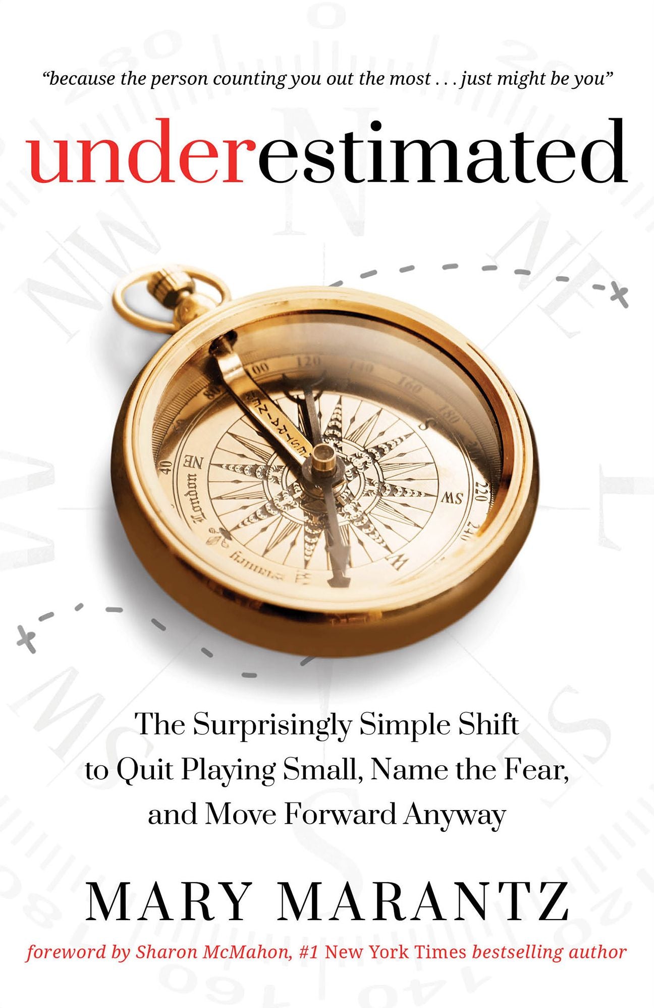 Underestimated: The Surprisingly Simple Shift to Quit Playing Small, Name the Fear, and Move Forward Anyway