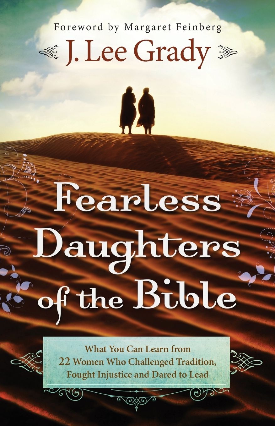 Fearless Daughters of the Bible: What You Can Learn from 22 Women Who Challenged Tradition, Fought Injustice and Dared to Lead