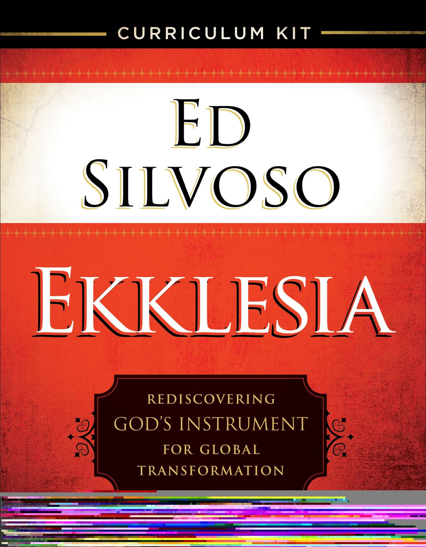 Ekklesia: Rediscovering God's Instrument for Global Transformation