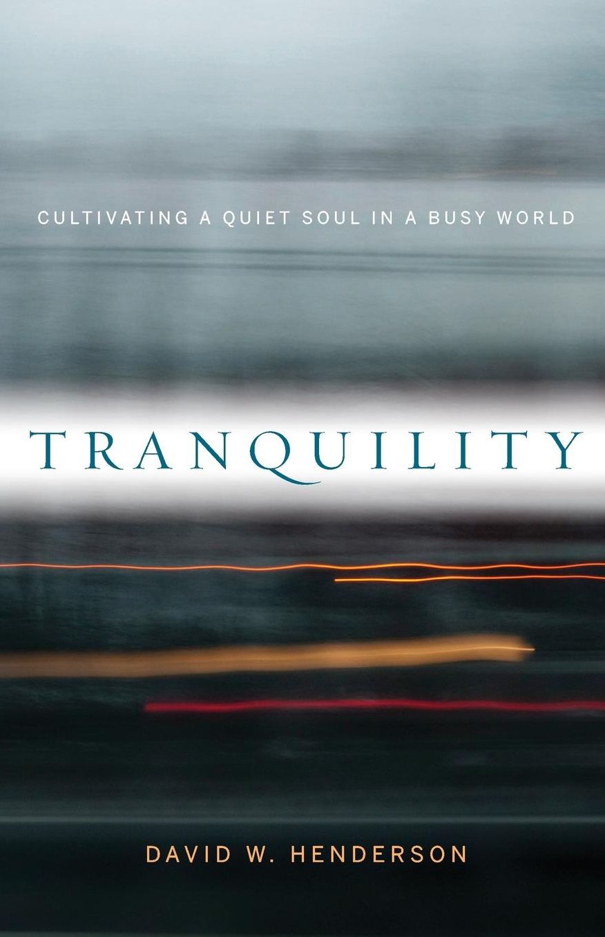 Tranquility: Cultivating a Quiet Soul in a Busy World