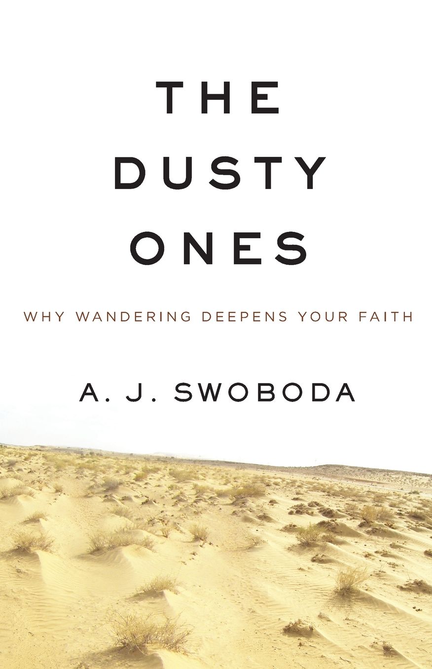 The Dusty Ones: Why Wandering Deepens Your Faith