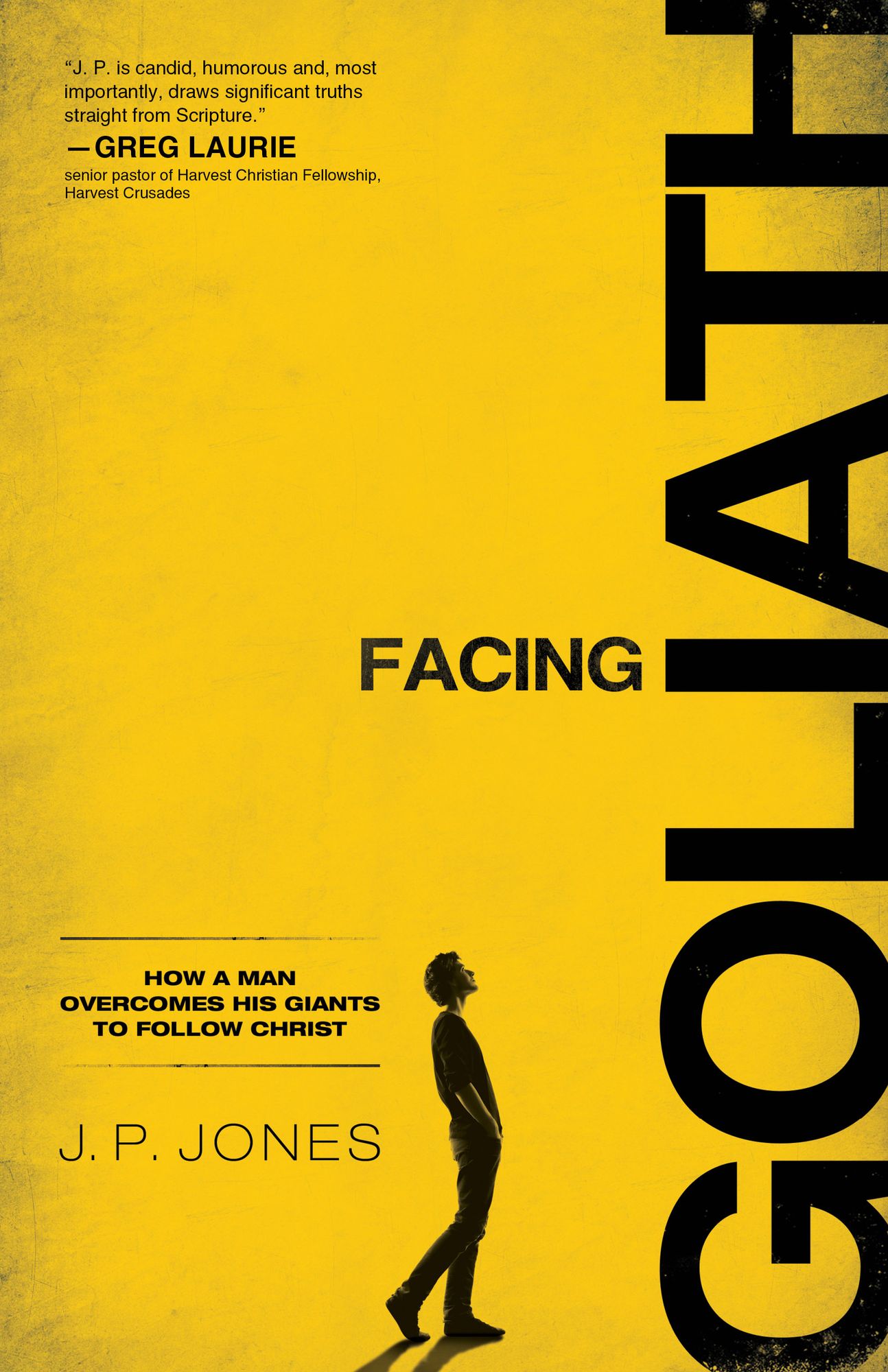 Facing Goliath: How a Man Overcomes His Giants to Follow Christ