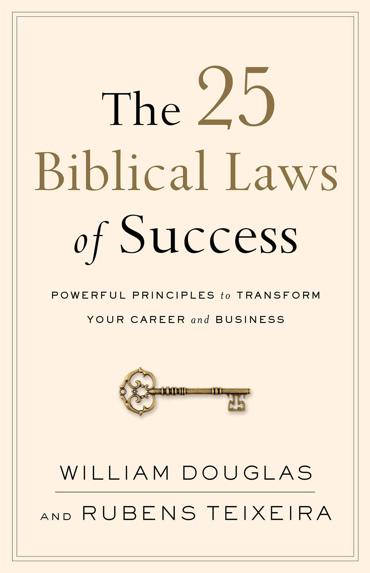 The 25 Biblical Laws of Success: Powerful Principles to Transform Your Career and Business