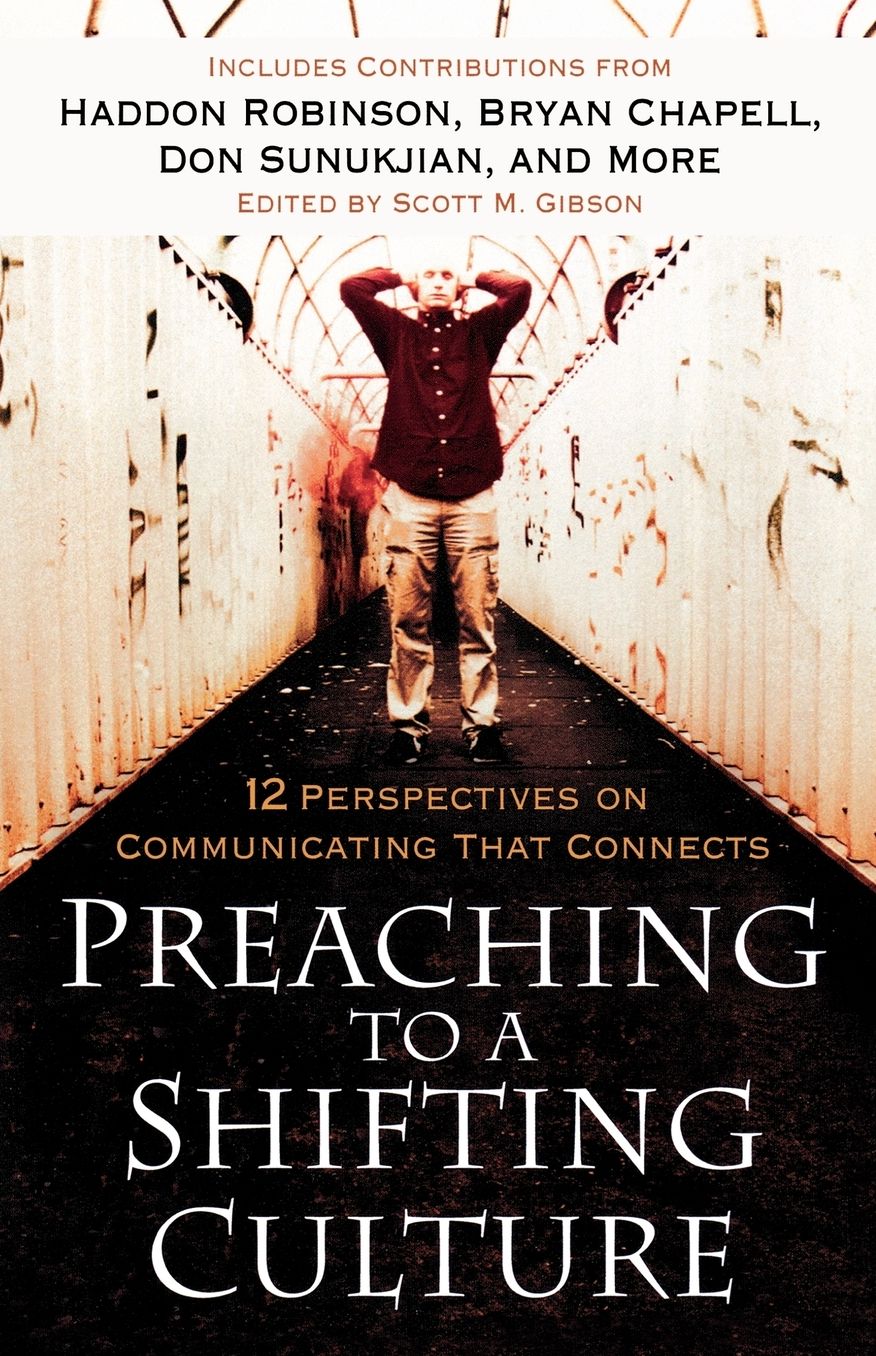 Preaching to a Shifting Culture: 12 Perspectives on Communicating that Connects