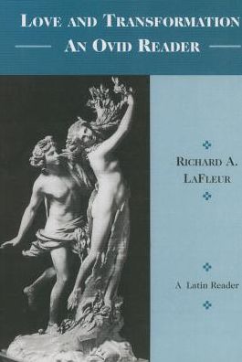 Love and Transformation: An Ovid Reader